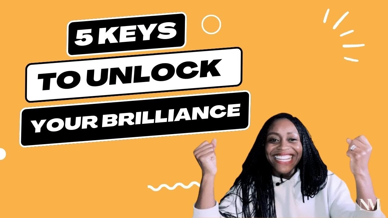 5 Keys to unlock your brilliance
