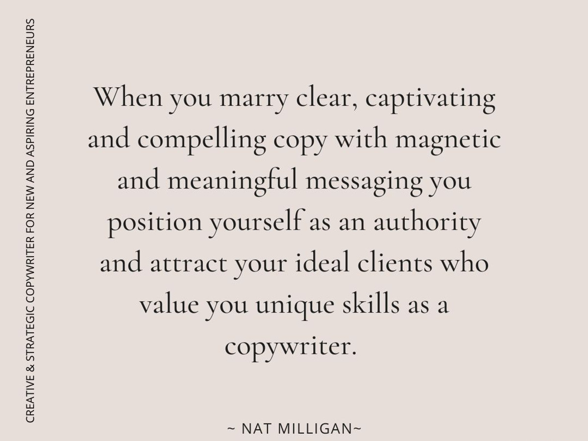 Copywriter Nat Milligan. 3 ways to crush it as a copywriter today. Quote from Nat: "You attract clients who value your copywriting skills and work with people who see you as an authority when you can... write clear, captivating and compelling copy TOGETHER with magnetic messaging."