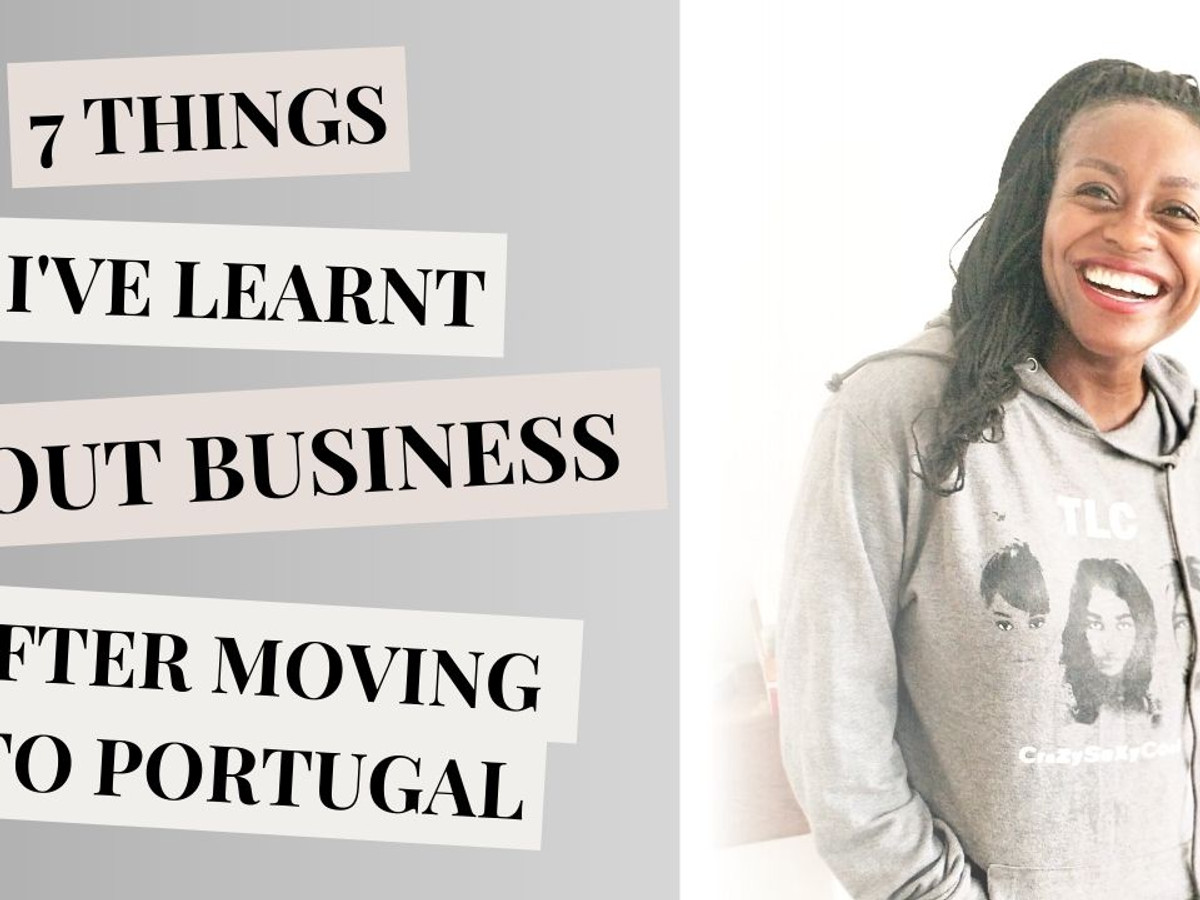 7 Things I've Learnt About Business After Moving To Portugal