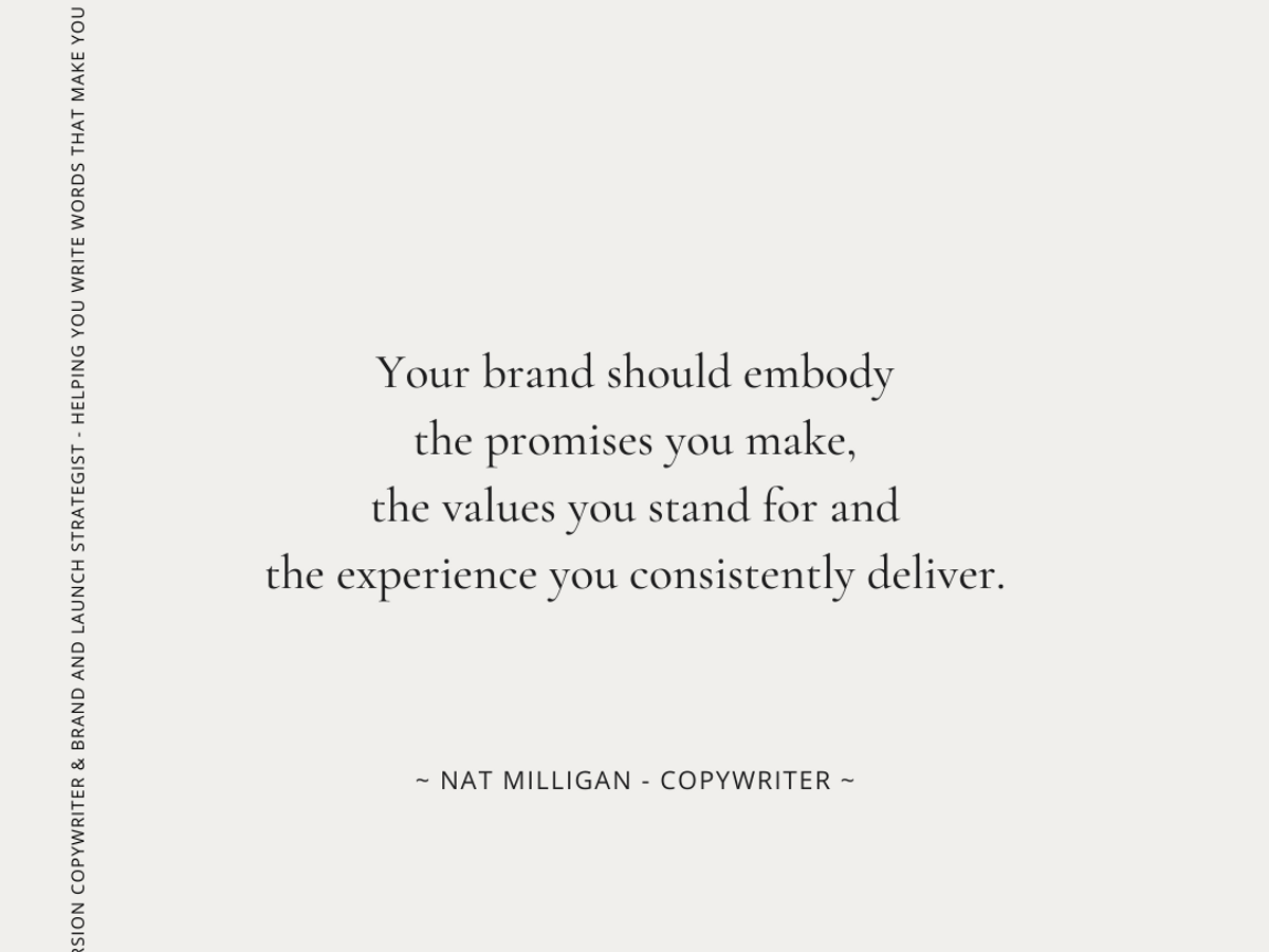Quote by copywriter, Natalie Milligan. It says: Your brand should embody the promises you make, the values you stand for and the experience you consistently deliver