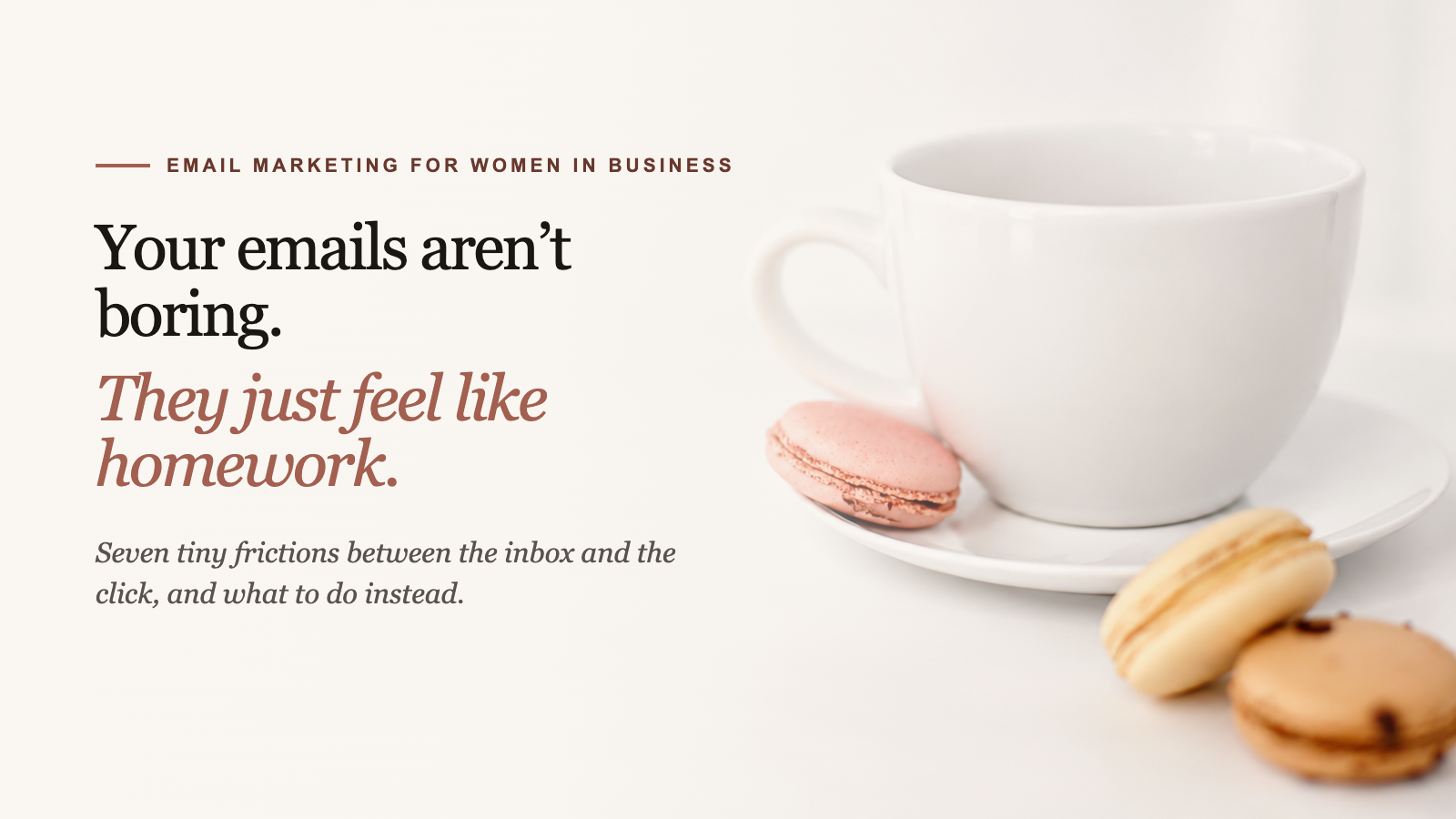A white coffee cup beside pastel macarons with the headline ‘Your emails aren’t boring. They just feel like homework.’