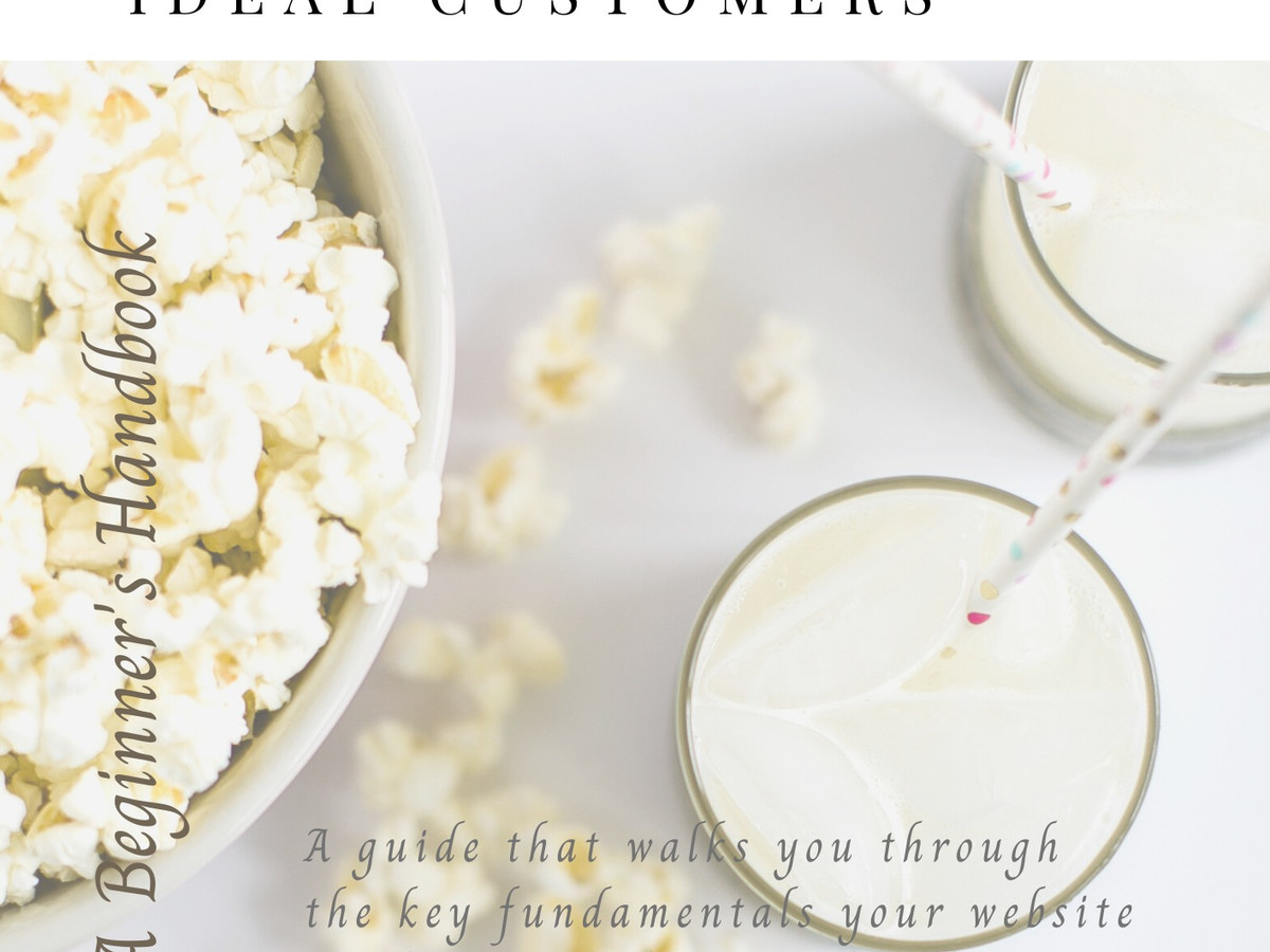 An image of popcorn with milkshakes with the words How To Create A Website That Attracts Your Ideal Customers